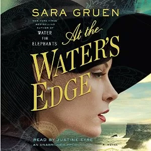 At the Water's Edge By Sara Gruen AudioBook Free Download