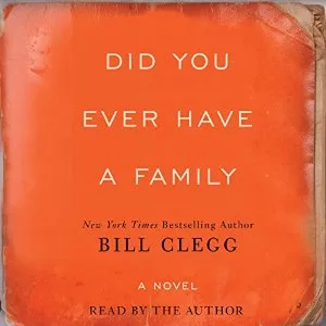 Did You Ever Have A Family By Bill Clegg AudioBook Download