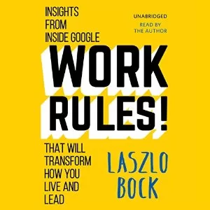 Work Rules!: Insights from Inside Google That Will Transform How You Live and Lead AudioBook Download