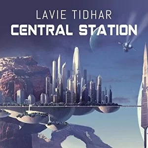 Central Station By Lavie Tidhar AudioBook Free Download