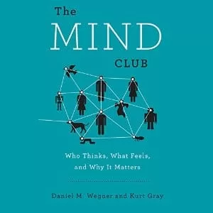 The Mind Club By Daniel M. Wegner , Kurt Gray AudioBook Download