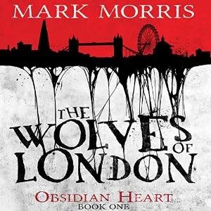 The Wolves of London By Mark Morris AudioBook Free Download