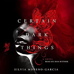 Certain Dark Things By Silvia Moreno-Garcia AudioBook Free Download