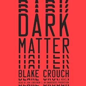 Dark Matter By Blake Crouch AudioBook Free Download