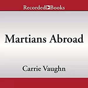 Martians Abroad By Carrie Vaughn AudioBook Free Download