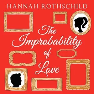 The Improbability of Love By Hannah Rothschild AudioBook Free Download