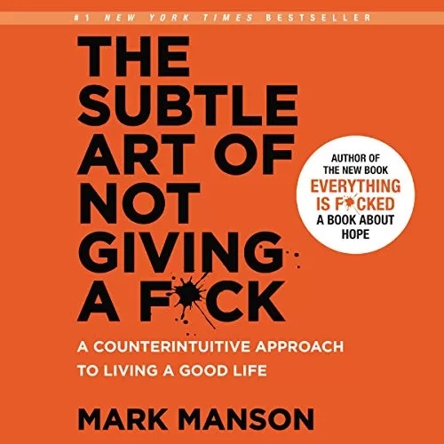 The Subtle Art of Not Giving a Fuck By Mark Manson