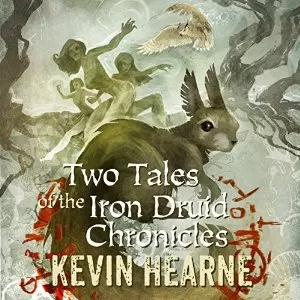 Two Tales of the Iron Druid Chronicles By Kevin Hearne AudioBook Free Download