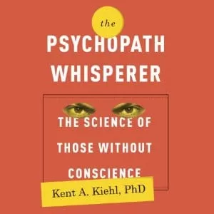 The Psychopath Whisperer By Kent A. Kiehl AudioBook Free Download