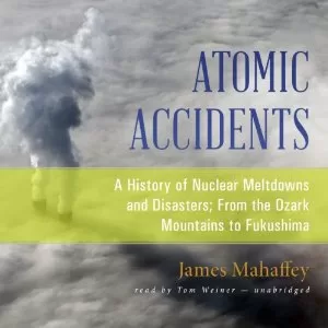 Atomic Accidents By James Mahaffey AudioBook Download