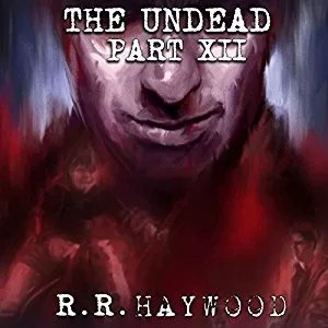 The Undead Part 12 By R. R. Haywood AudioBook Download