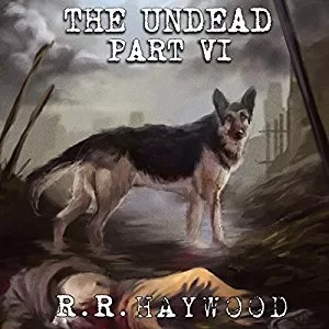 The Undead: Part 6 By R. R. Haywood AudioBook Download