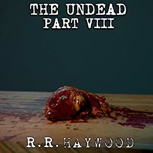 The Undead Part 8 By R. R. Haywood AudioBook Download