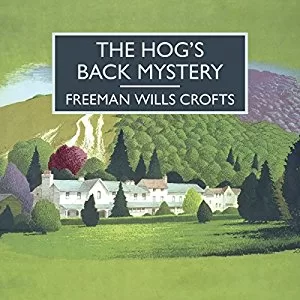 The Hog's Back Mystery By Freeman Wills Crofts AudioBook Free Download