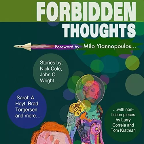 Forbidden Thoughts By Milo Yiannopoulos, Tom Kratman, Larry Correia, Brad R. Torgersen, Vox Day, L. Jagi Lamplighter, Brian Niemeier AudioBook Download