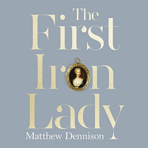 The First Iron Lady By Matthew Dennison AudioBook Download