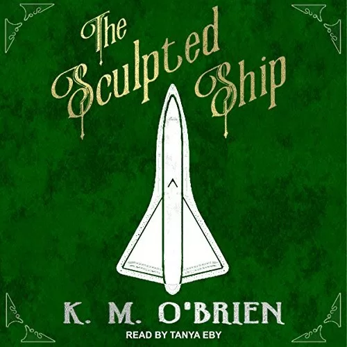 The Sculpted Ship By K. M. O'Brien AudioBook Download