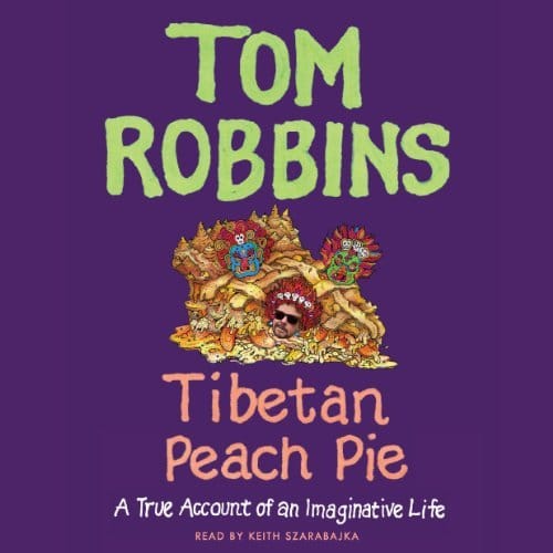 Tibetan Peach Pie By Tom Robbins AudioBook Download