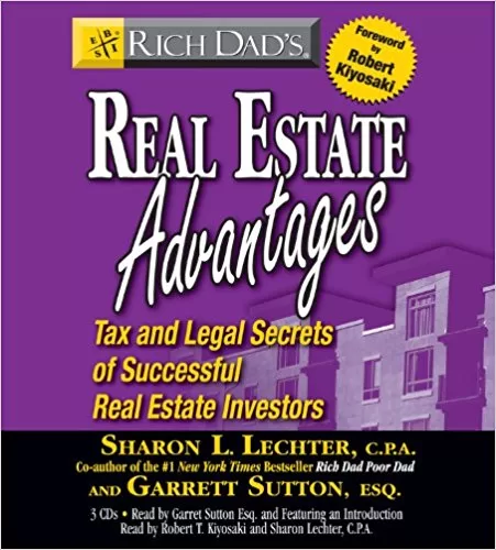 Rich Dad's Real Estate Advantages By Robert T. Kiyosaki