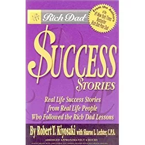 Rich Dad's Success Stories By Robert T. Kiyosaki