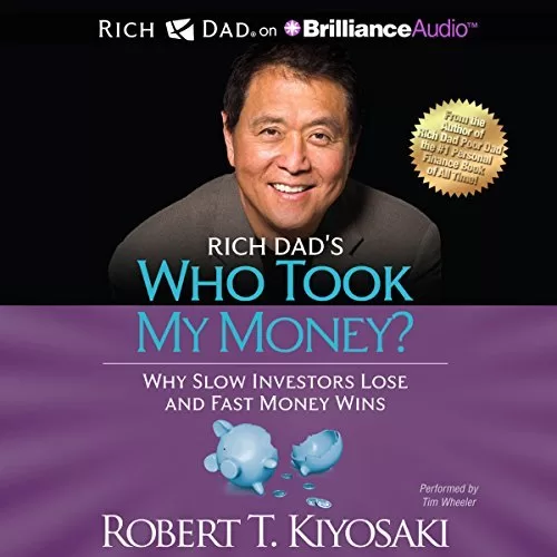 Rich Dad's Who Took My Money? By Robert T. Kiyosaki