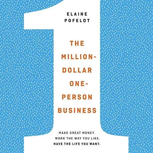 The Million-Dollar, One-Person Business By Elaine Pofeldt