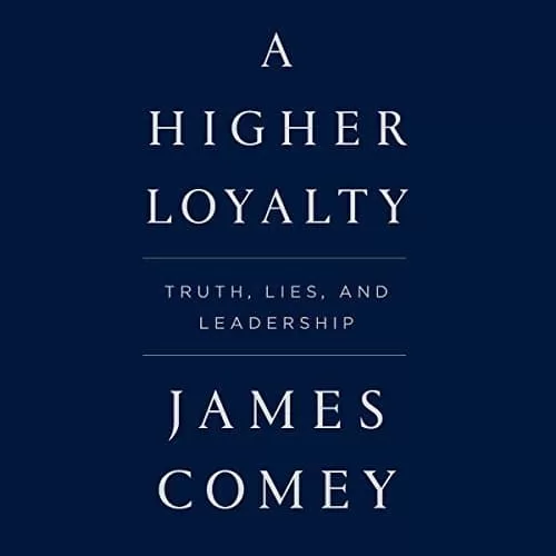 A Higher Loyalty By James Comey