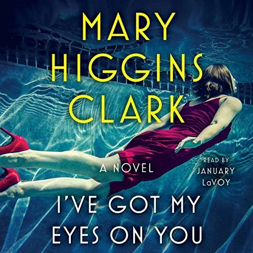 I've Got My Eyes on You By Mary Higgins Clark