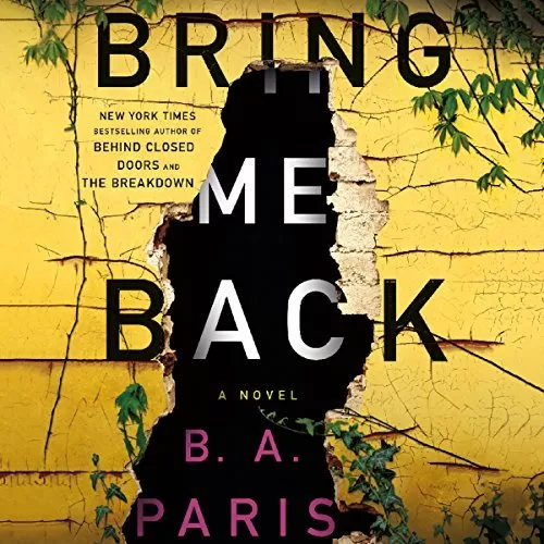 Bring Me Back By B. A. Paris