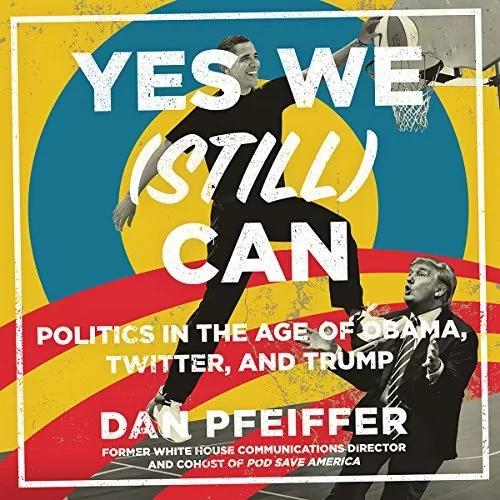 Yes We (Still) Can By Dan Pfeiffer