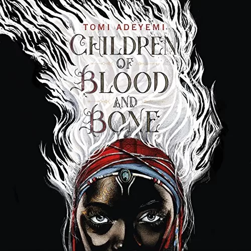 Children of Blood and Bone By Tomi Adeyemi