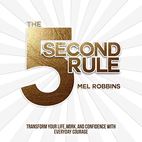 The 5 Second Rule By Mel Robbins