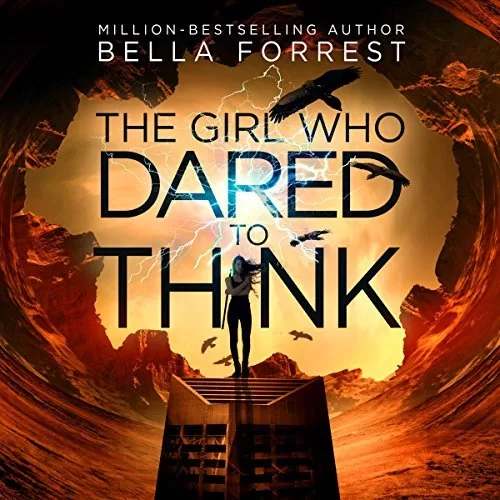 The Girl Who Dared to Think By Bella Forrest