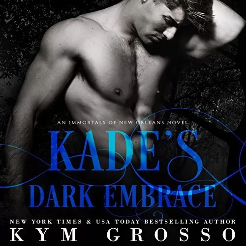 Kade's Dark Embrace By Kym Grosso