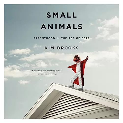 Small Animals By Kim Brooks