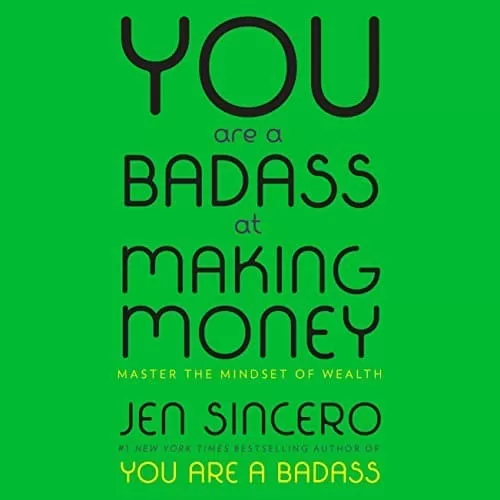 You Are a Badass at Making Money By Jen Sincero