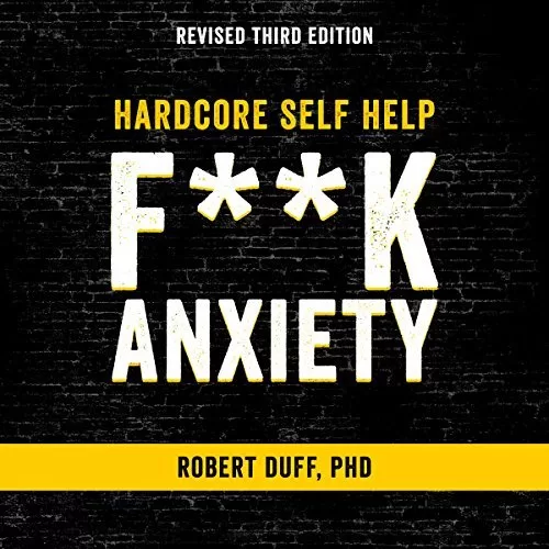 Hardcore Self Help: Fuck Anxiety By Robert Duff