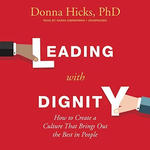 Leading with Dignity By Donna Hicks PhD