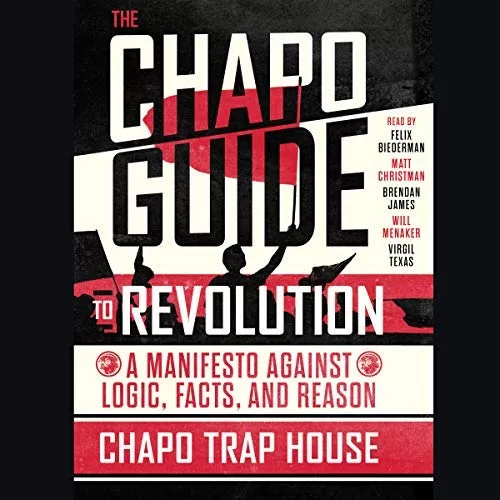 The Chapo Guide to Revolution By Chapo Trap House