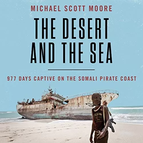 The Desert and the Sea By Michael Scott Moore