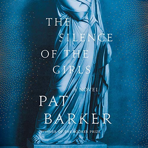 The Silence of the Girls By Pat Barker