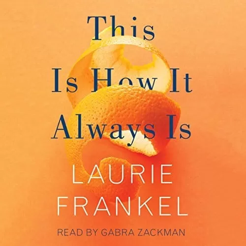 This Is How It Always Is By Laurie Frankel