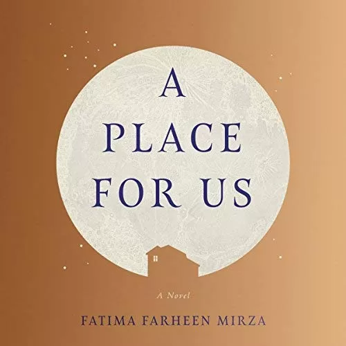 A Place for Us By Fatima Farheen Mirza