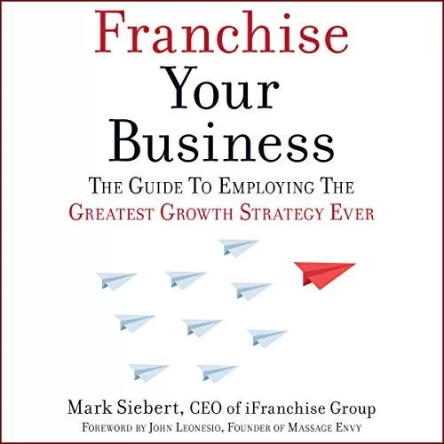 Franchise Your Business By Mark Siebert