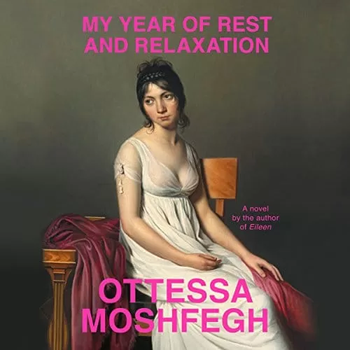 My Year of Rest and Relaxation By Ottessa Moshfegh