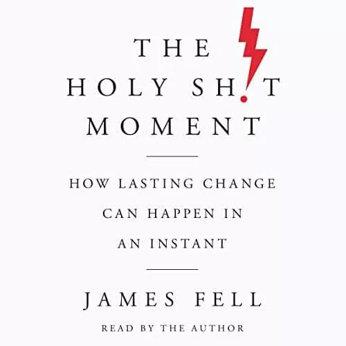 The Holy Sh!t Moment By James Fell