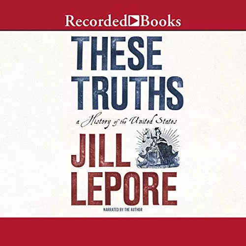 These Truths By Jill Lepore