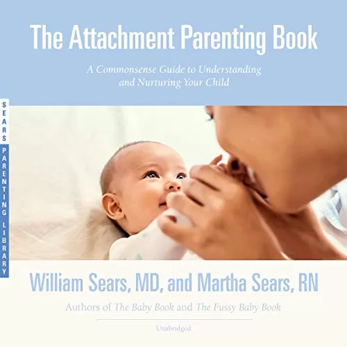 The Attachment Parenting Book By William Sears MD, Martha Sears RN