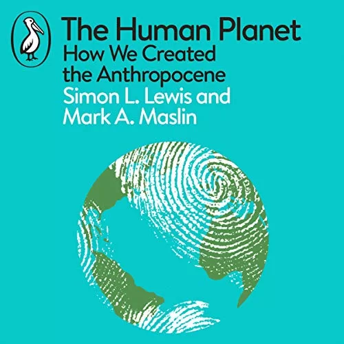 The Human Planet By Simon Lewis, Mark A. Maslin