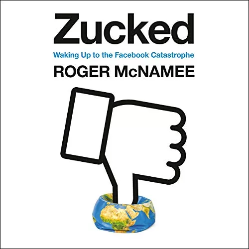 Zucked By Roger McNamee